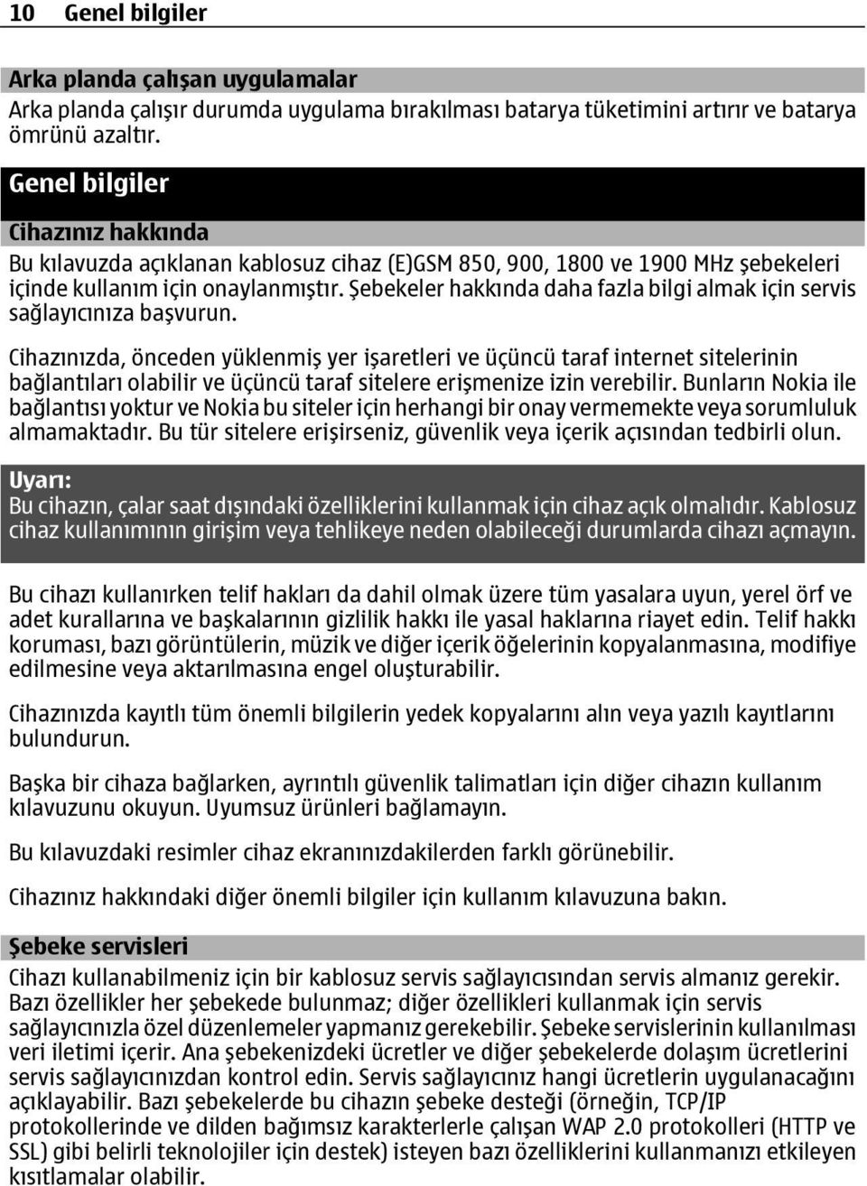 Şebekeler hakkında daha fazla bilgi almak için servis sağlayıcınıza başvurun.