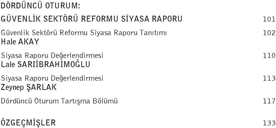 Değerlendirmesi 110 Lale SARIİBRAHİMOĞLU Siyasa Raporu