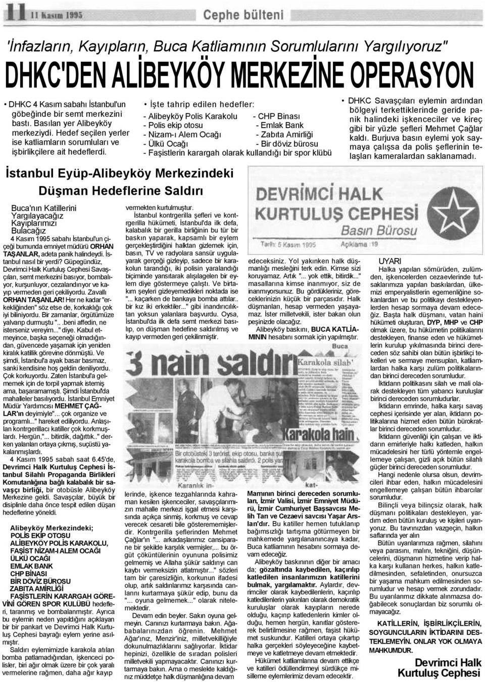 İstanbul Eyüp-AIibeyköy Merkezindeki Düşman Hedeflerine Saldırı Buca'nın Katillerini Yargılayacağız Kayıplarımızı Bulacağız 4 Kasım 1995 sabahı İstanbul'un çiçeği burnunda emniyet müdürü ORHAN