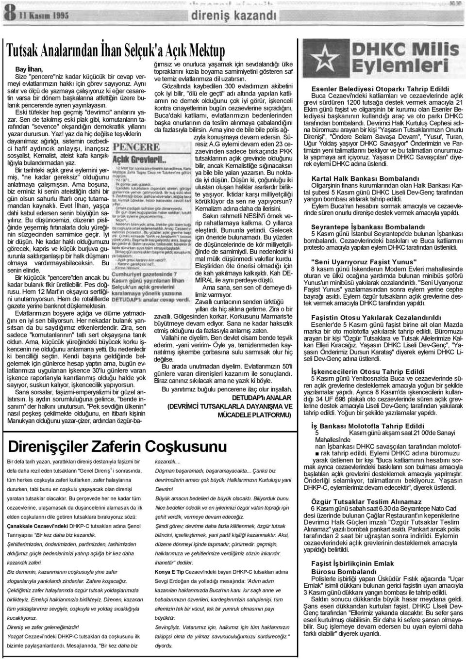 Sen de takılmış eski plak gibi, komutanların tarafından "sevence" okşandığın demokratlık yıllarını yazar durursun. Yaz!