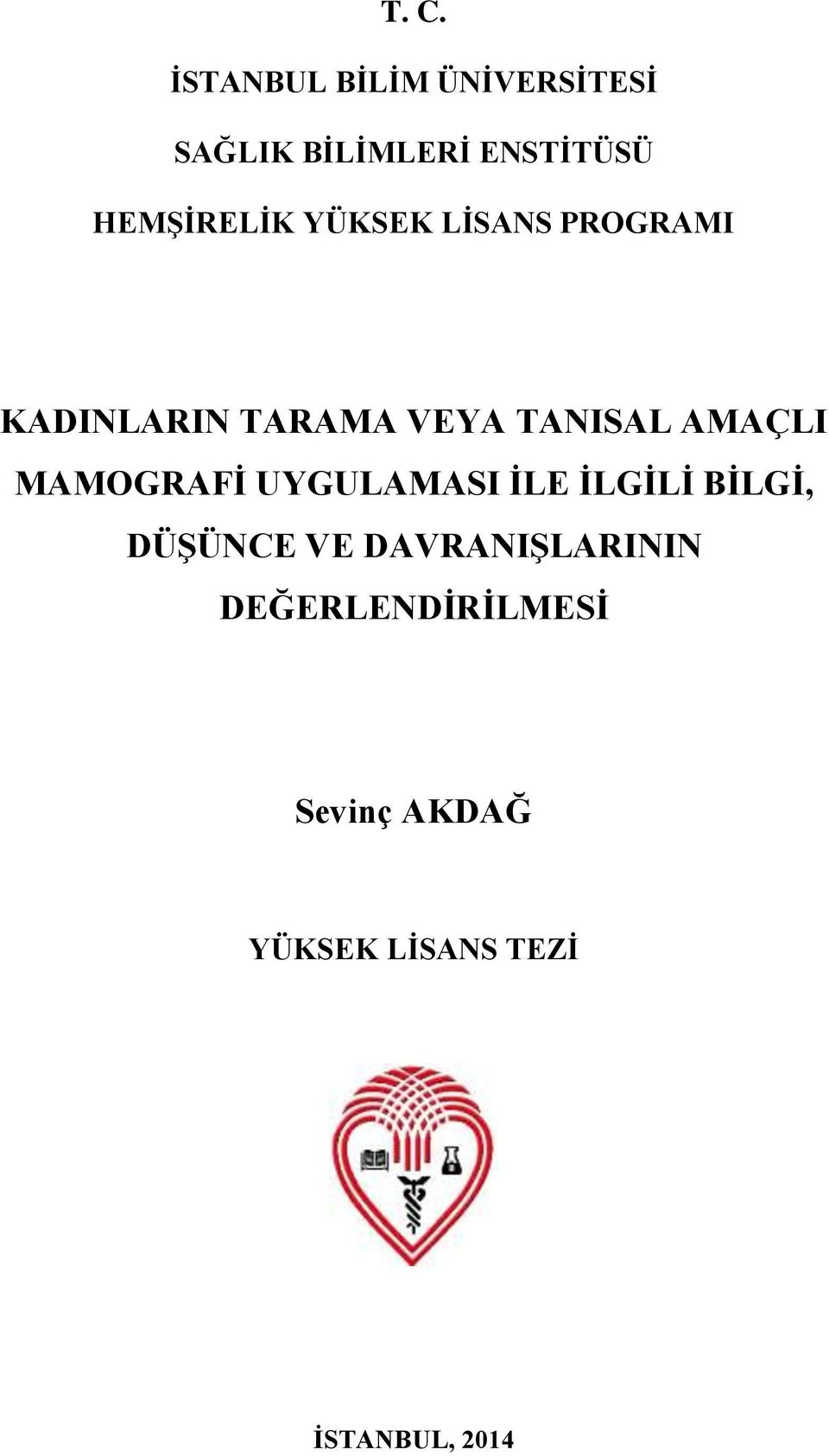 AMAÇLI MAMOGRAFİ UYGULAMASI İLE İLGİLİ BİLGİ, DÜŞÜNCE VE