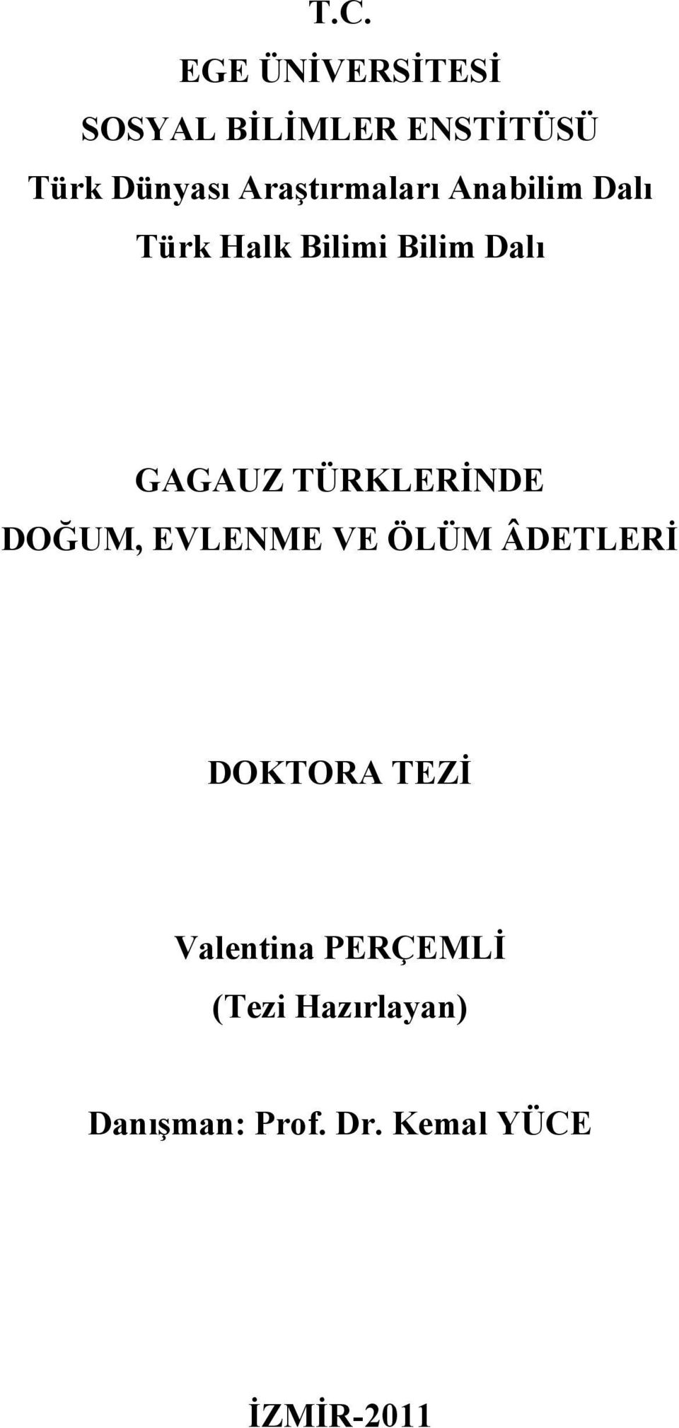 TÜRKLERİNDE DOĞUM, EVLENME VE ÖLÜM ÂDETLERİ DOKTORA TEZİ