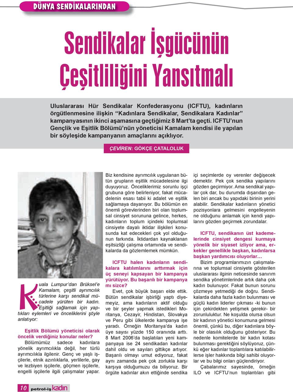 ÇEVİREN: GÖKÇE ÇATALOLUK Kuala Lumpur dan Brüksel e KKamalam, çeşitli ayrımcılık Ktürlerine karşı sendikal mü- Kcadele yürüten bir kadın.