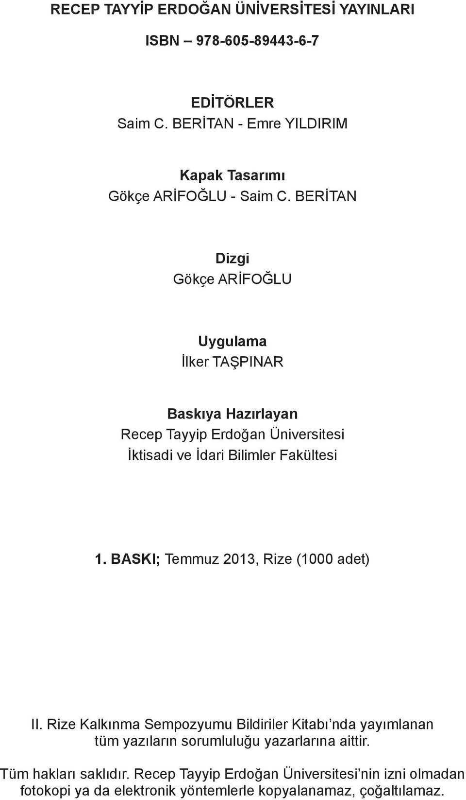 BERİTAN Dizgi Gökçe ARİFOĞLU Uygulama İlker TAŞPINAR Baskıya Hazırlayan Recep Tayyip Erdoğan Üniversitesi İktisadi ve İdari Bilimler Fakültesi 1.