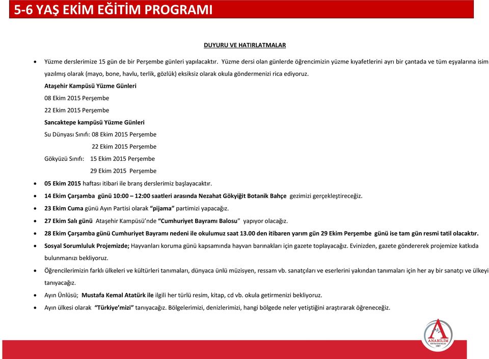 Ataşehir Kampüsü Yüzme Günleri 08 Ekim 2015 Perşembe 22 Ekim 2015 Perşembe Sancaktepe kampüsü Yüzme Günleri Su Dünyası Sınıfı: 08 Ekim 2015 Perşembe 22 Ekim 2015 Perşembe Gökyüzü Sınıfı: 15 Ekim 2015