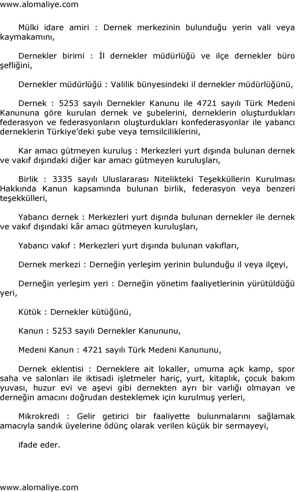 oluşturdukları konfederasyonlar ile yabancı derneklerin Türkiye deki şube veya temsilciliklerini, Kar amacı gütmeyen kuruluş : Merkezleri yurt dışında bulunan dernek ve vakıf dışındaki diğer kar