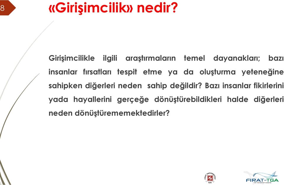 fırsatları tespit etme ya da oluşturma yeteneğine sahipken diğerleri neden