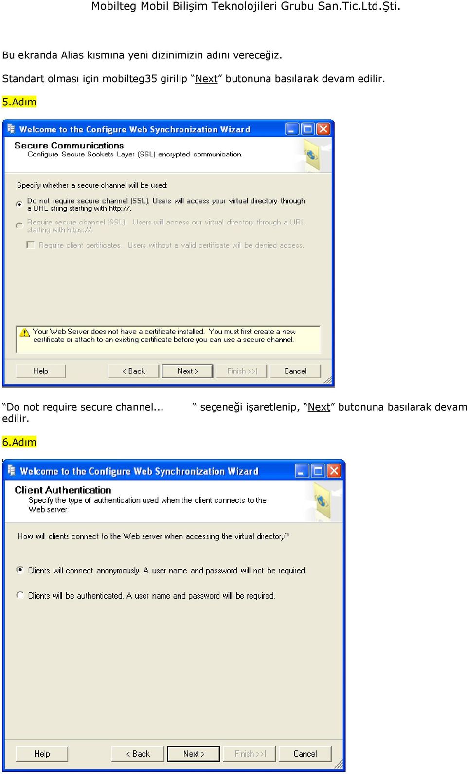 basılarak devam edilir. 5.Adım Do not require secure channel.
