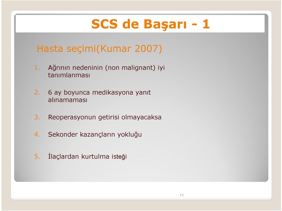 6 ay boyunca medikasyona yanıt alınamaması 3.