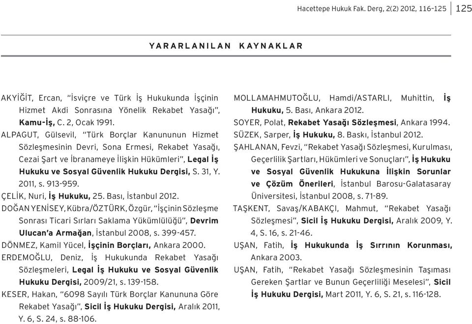 ALPAGUT, Gülsevil, Türk Borçlar Kanununun Hizmet Sözleşmesinin Devri, Sona Ermesi, Rekabet Yasağı, Cezai Şart ve İbranameye İlişkin Hükümleri, Legal İş Hukuku ve Sosyal Güvenlik Hukuku Dergisi, S.