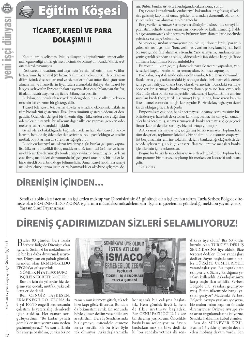 Belirli bir zaman dilimi içinde dışa satılan mal ve hizmetlerin fiyat tutarı ile dıştan satın alınan mal ve hizmetlerin fiyat tutarı arasındaki ilişkiye, dış ticaret bilançosu adı verilir.