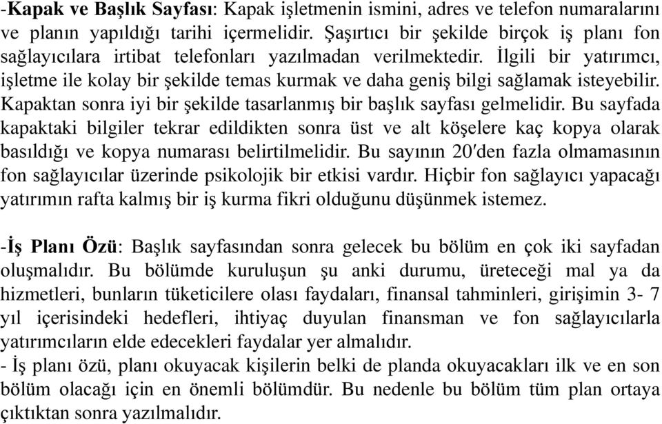 İlgili bir yatırımcı, işletme ile kolay bir şekilde temas kurmak ve daha geniş bilgi sağlamak isteyebilir. Kapaktan sonra iyi bir şekilde tasarlanmış bir başlık sayfası gelmelidir.