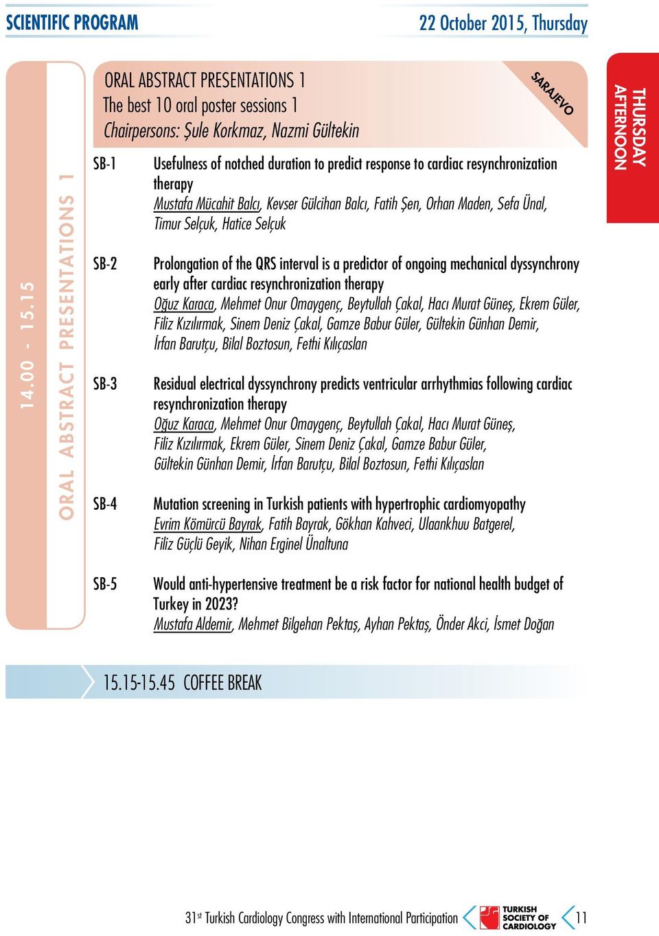 duration to predict response to cardiac resynchronization therapy Mustafa Mücahit Balcı, Kevser Gülcihan Balcı, Fatih Şen, Orhan Maden, Sefa Ünal, Timur Selçuk, Hatice Selçuk Prolongation of the QRS