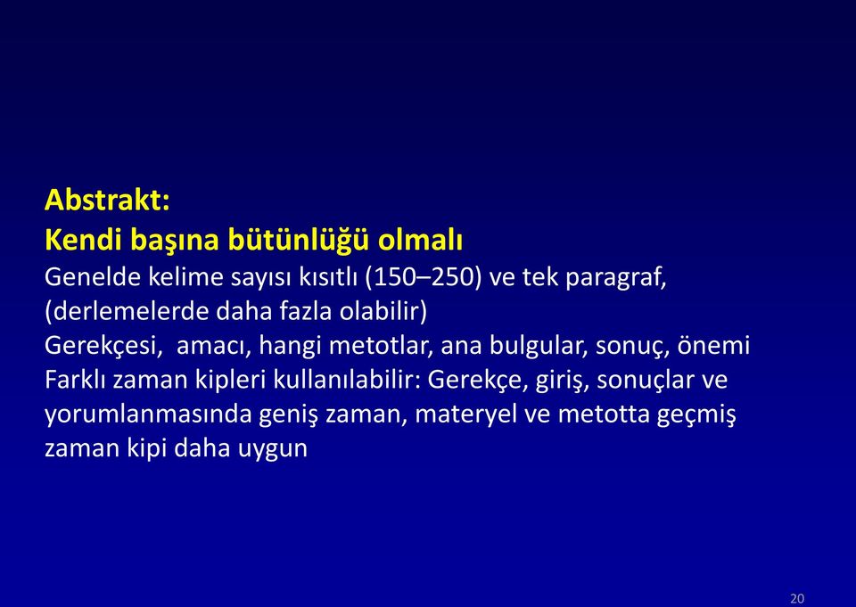 ana bulgular, sonuç, önemi Farklı zaman kipleri kullanılabilir: Gerekçe, giriş,