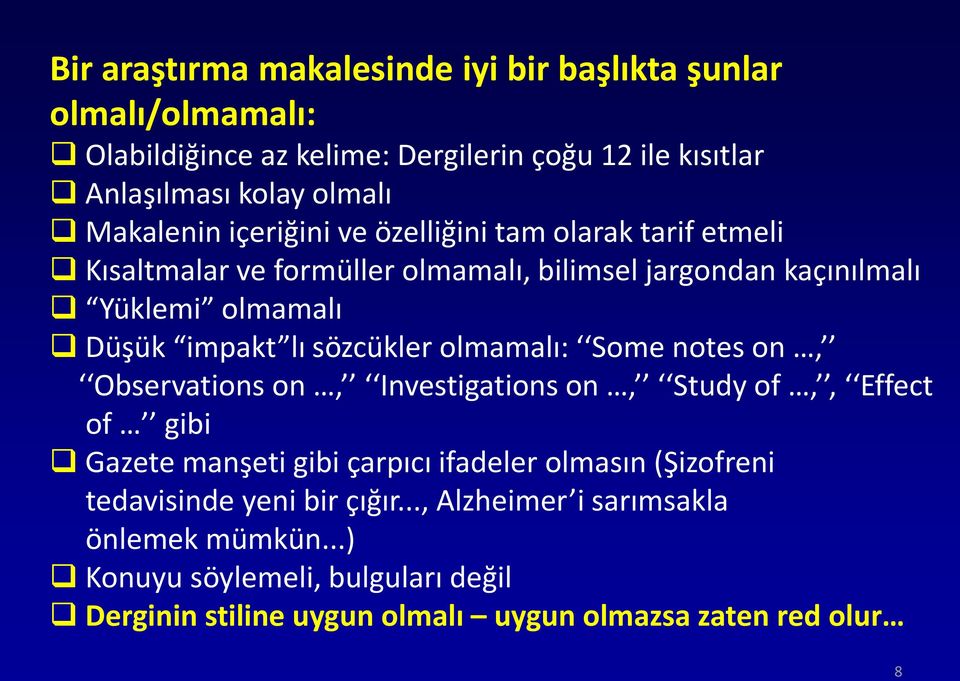 sözcükler olmamalı: Some notes on, Observations on, Investigations on, Study of,, Effect of gibi Gazete manşeti gibi çarpıcı ifadeler olmasın (Şizofreni