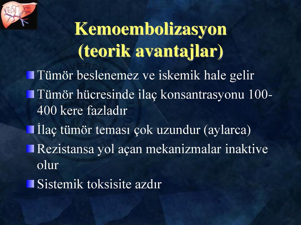 100-400 kere fazladır İlaç tümör teması çok uzundur (aylarca)