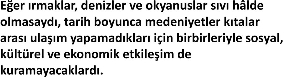 arası ulaşım yapamadıkları için birbirleriyle