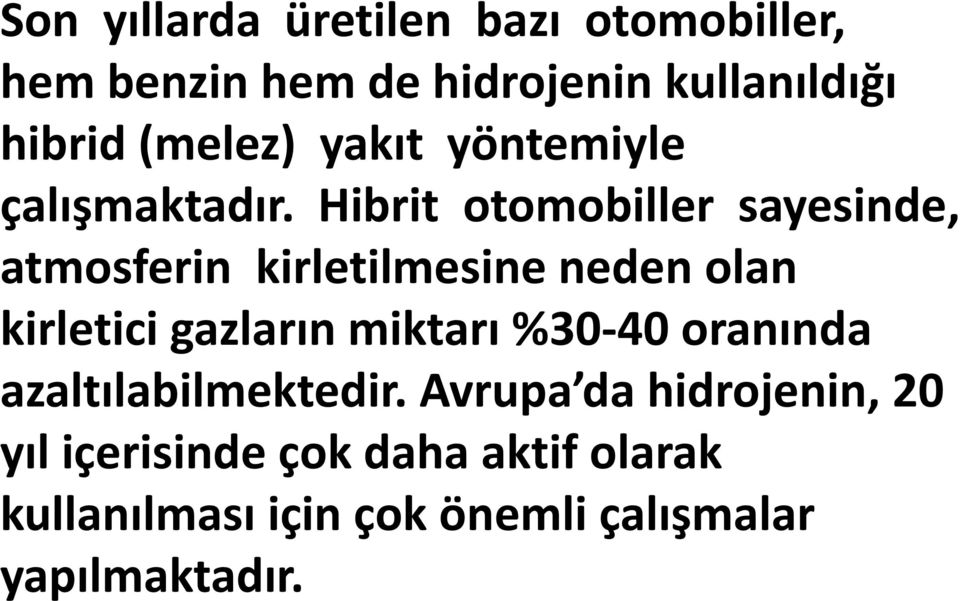 Hibrit otomobiller sayesinde, atmosferin kirletilmesine neden olan kirletici gazların miktarı