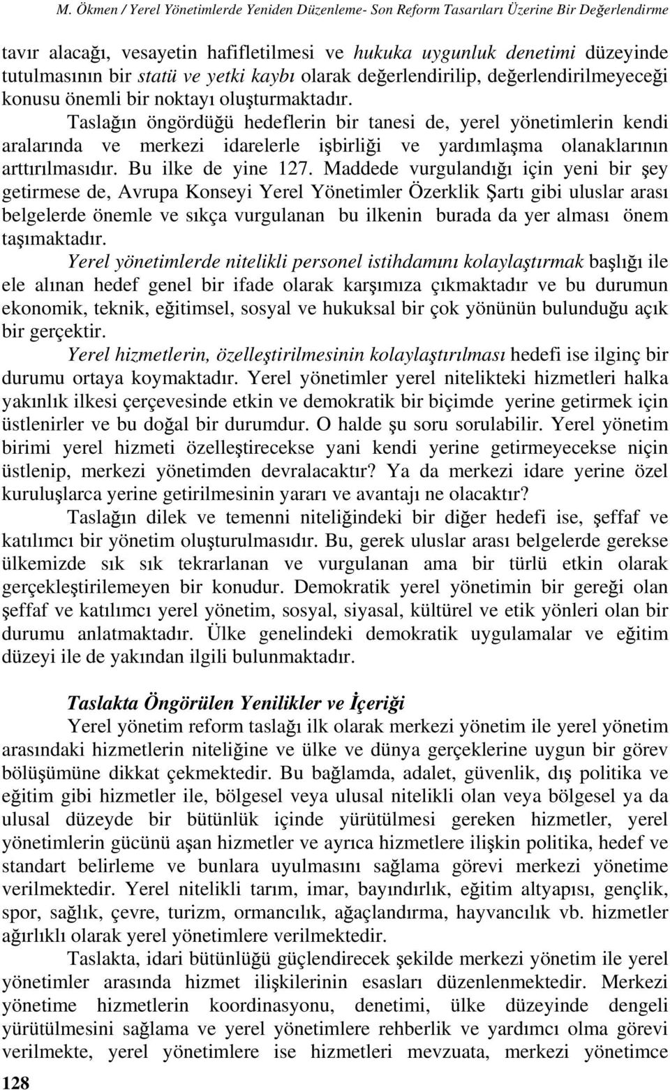 yetki kayb olarak de erlendirilip, de erlendirilmeyece i konusu önemli bir noktay olu turmaktad r.