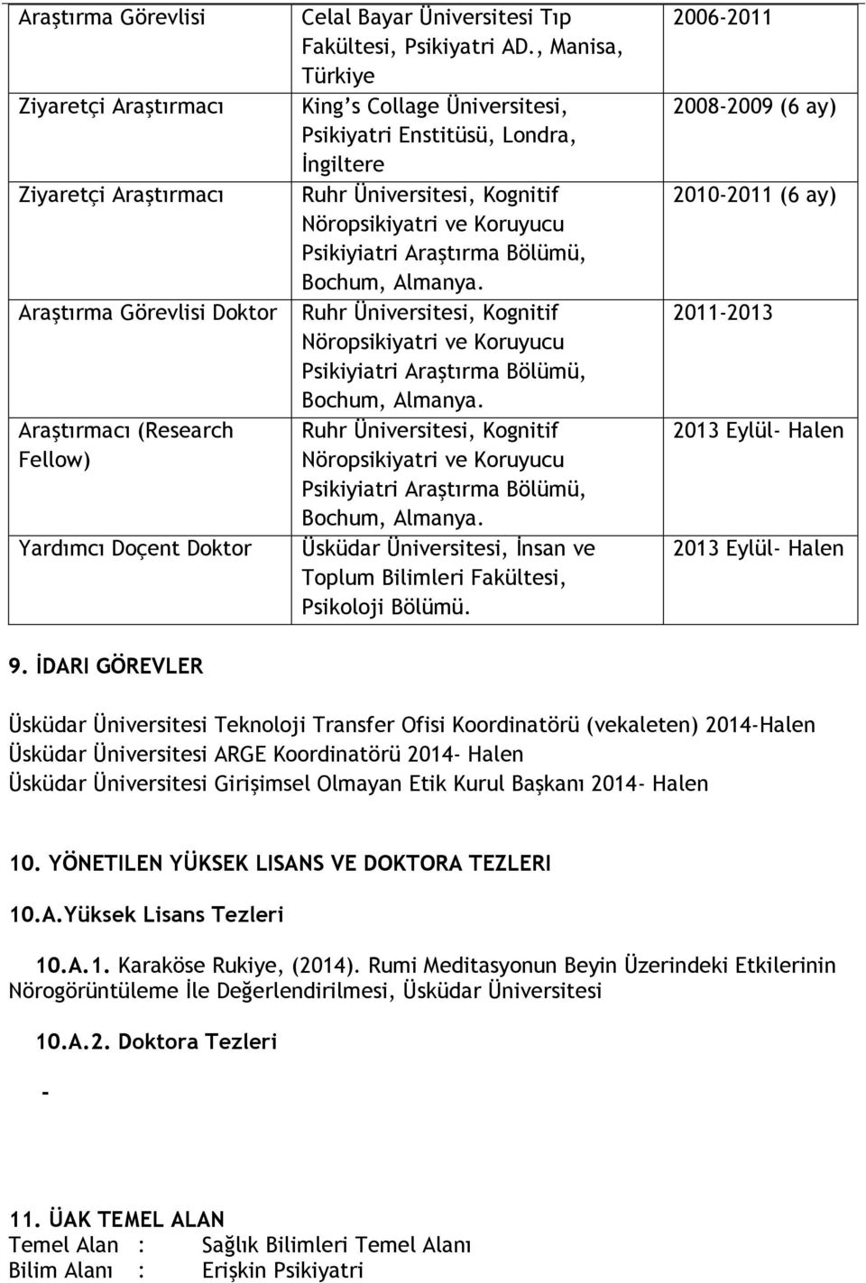 Ruhr Üniversitesi, Kognitif Nöropsikiyatri ve Koruyucu Psikiyiatri Araştırma Bölümü, Bochum, Almanya.