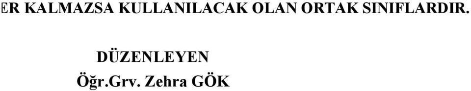 ORTAK SINIFLARDIR.