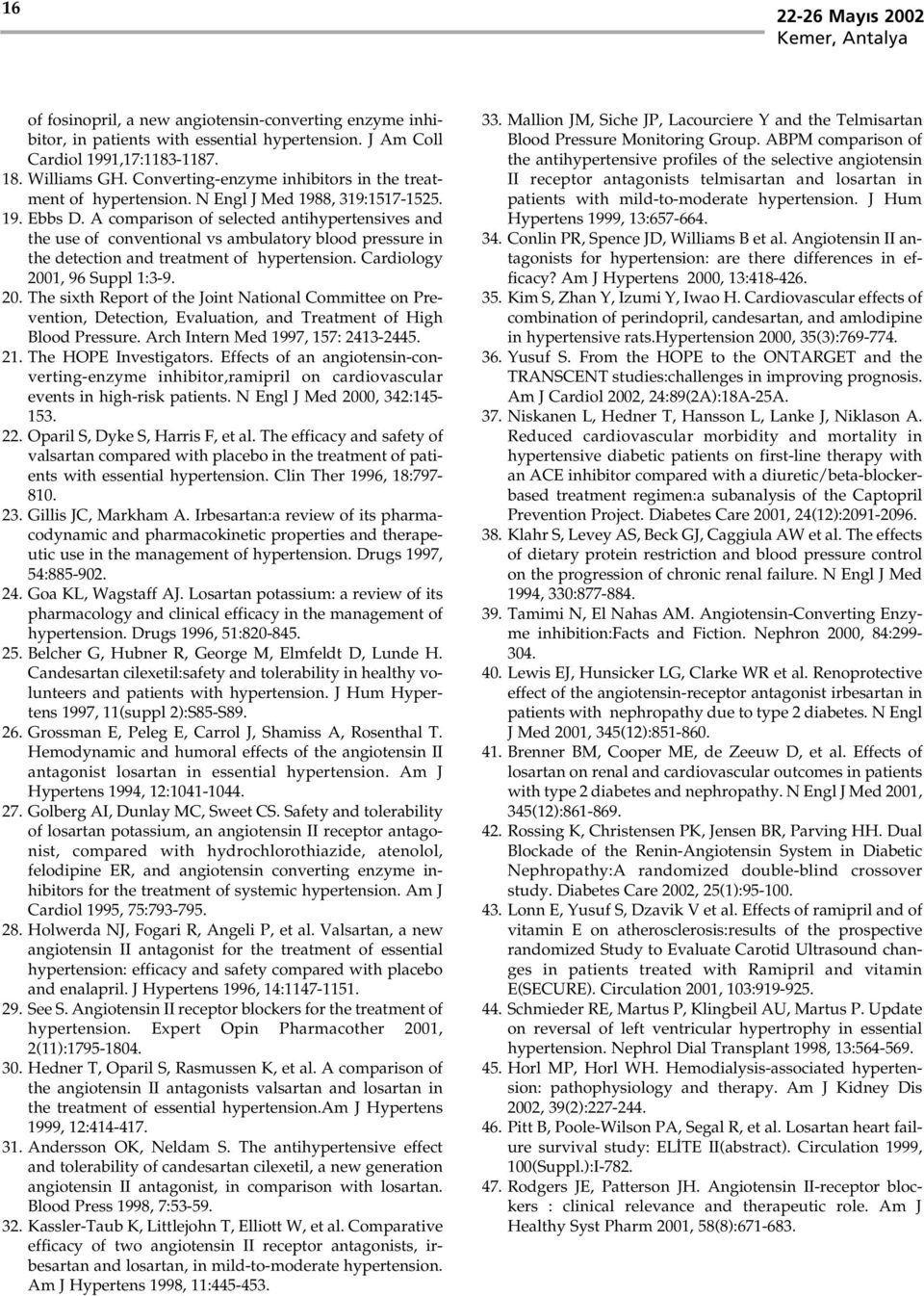 A comparison of selected antihypertensives and the use of conventional vs ambulatory blood pressure in the detection and treatment of hypertension. Cardiology 200