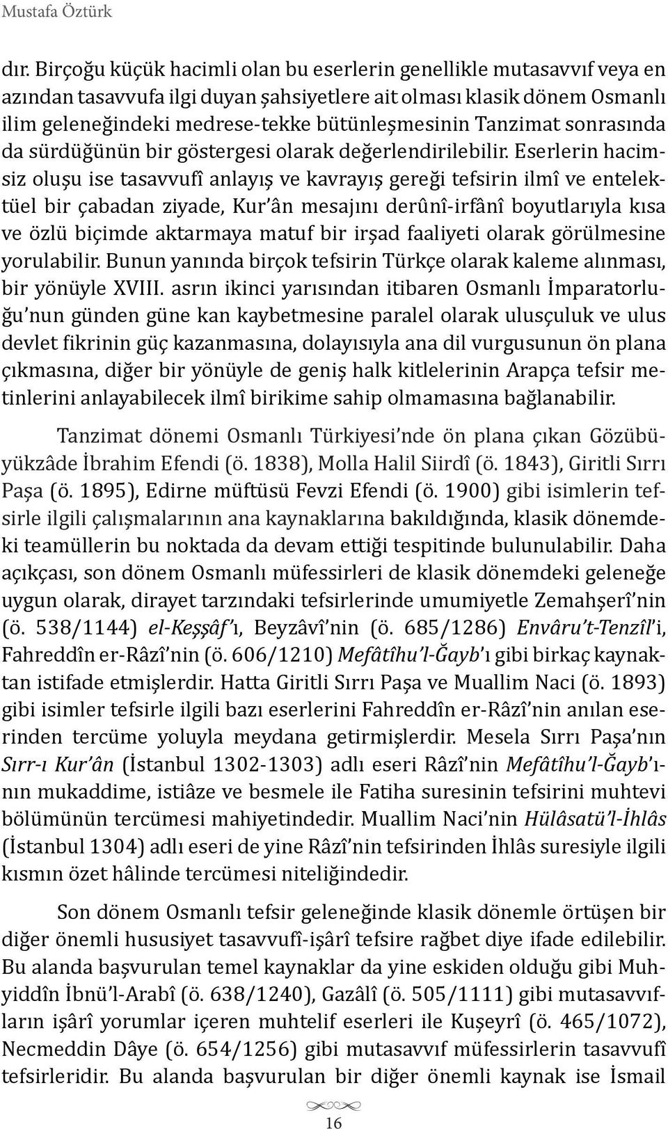 Tanzimat sonrasında da sürdüğünün bir göstergesi olarak değerlendirilebilir.