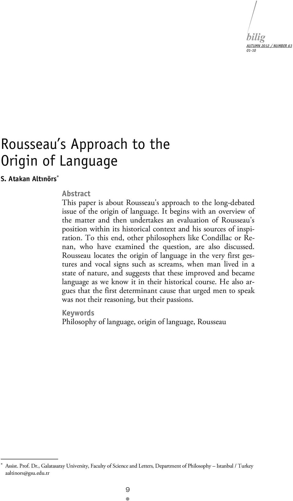 To this end, other philosophers like Condillac or Renan, who have examined the question, are also discussed.