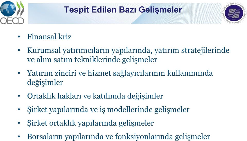 kullanımında değişimler Ortaklık hakları ve katılımda değişimler Şirket yapılarında ve iş