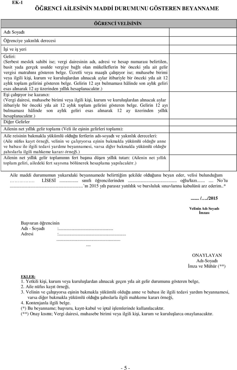 Ücretli veya maaşlı çalışıyor ise; muhasebe birimi veya ilgili kişi, kurum ve kuruluşlardan alınacak aylar itibariyle bir önceki yıla ait 12 aylık toplam gelirini gösteren belge.