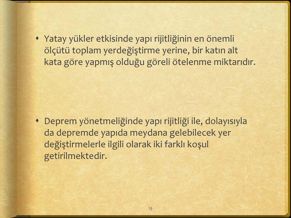 Deprem yönetmeliğinde yapı rijitliği ile, dolayısıyla da depremde yapıda