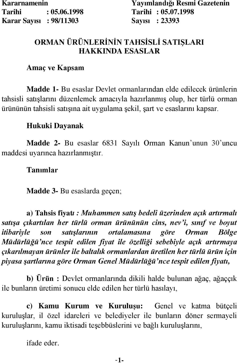 düzenlemek amacıyla hazırlanmış olup, her türlü orman ürününün tahsisli satışına ait uygulama şekil, şart ve esaslarını kapsar.