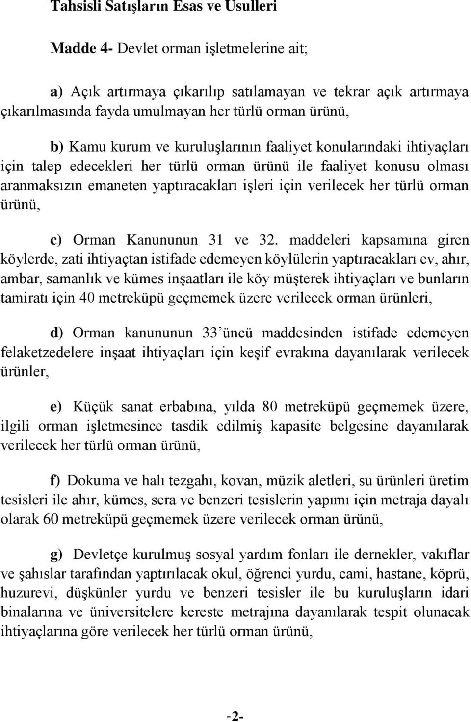 türlü orman ürünü, c) Orman Kanununun 31 ve 32.