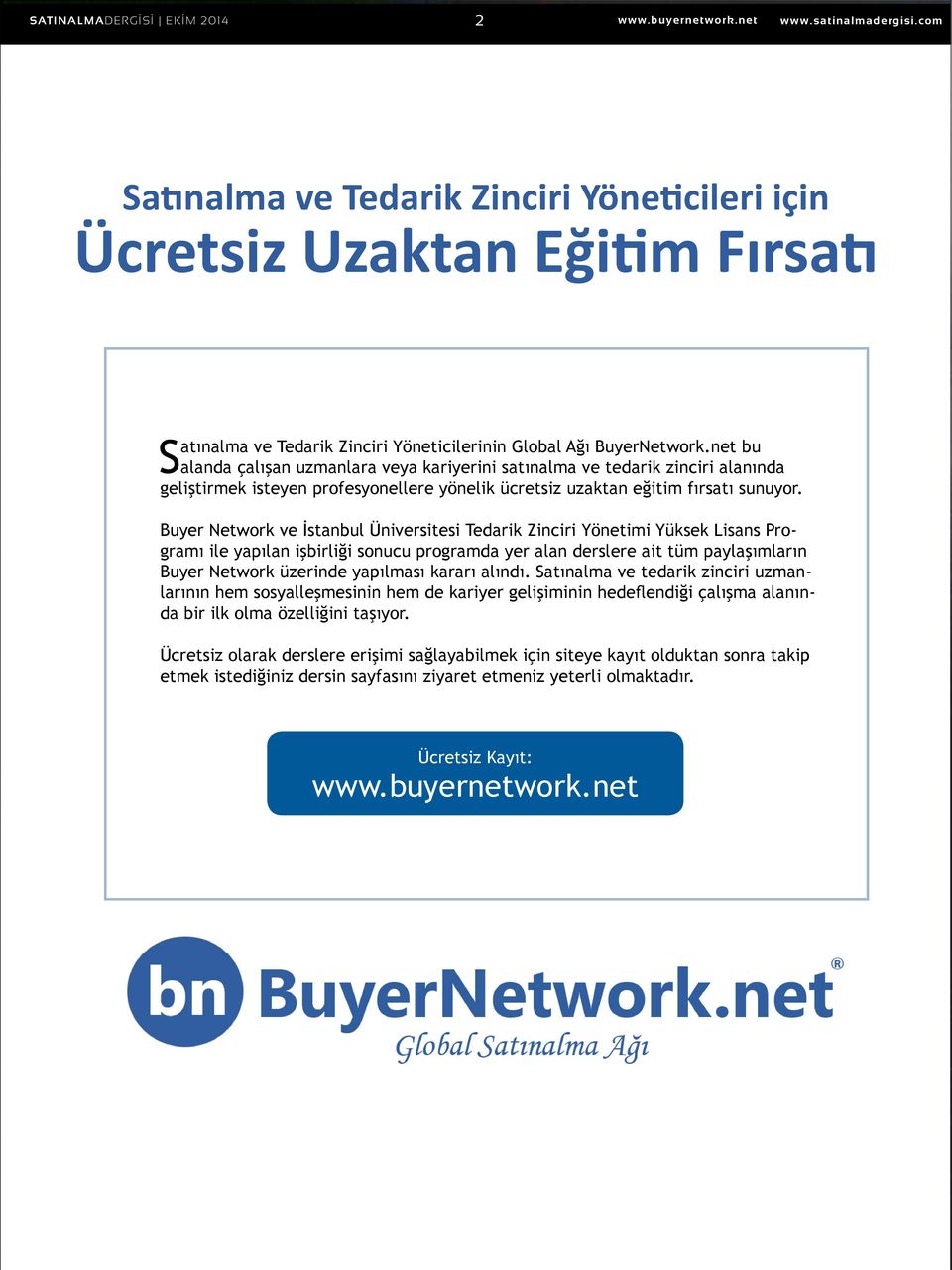 net bu alanda çalışan uzmanlara veya kariyerini satınalma ve tedarik zinciri alanında geliştirmek isteyen profesyonellere yönelik ücretsiz uzaktan eğitim fırsatı sunuyor.