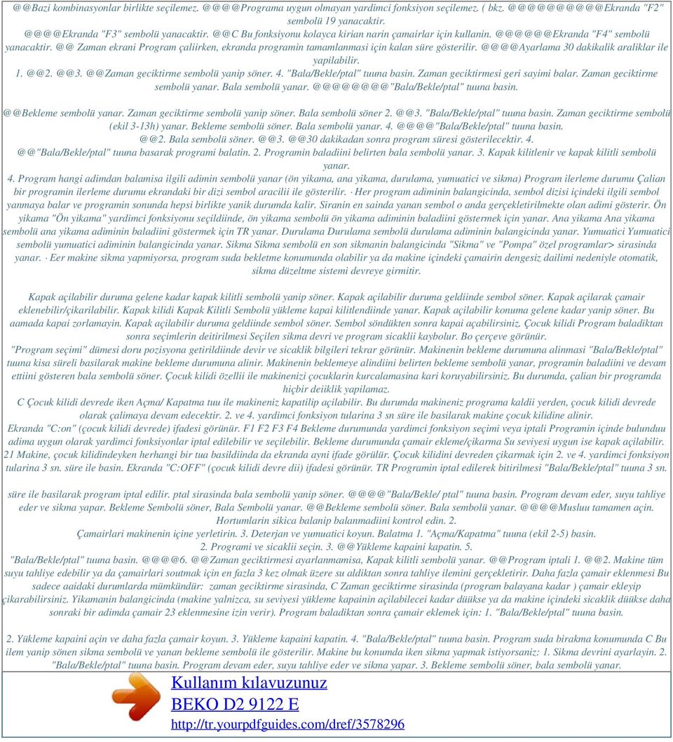 @@@@Ayarlama 30 dakikalik araliklar ile yapilabilir. 1. @@2. @@3. @@Zaman geciktirme sembolü yanip söner. 4. "Bala/Bekle/ptal" tuuna basin. Zaman geciktirmesi geri sayimi balar.