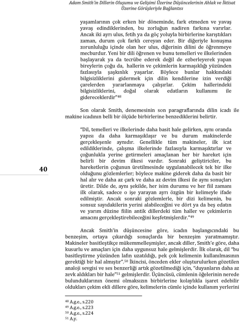 Bir diğeriyle konuşma zorunluluğu içinde olan her ulus, diğerinin dilini de öğrenmeye mecburdur.