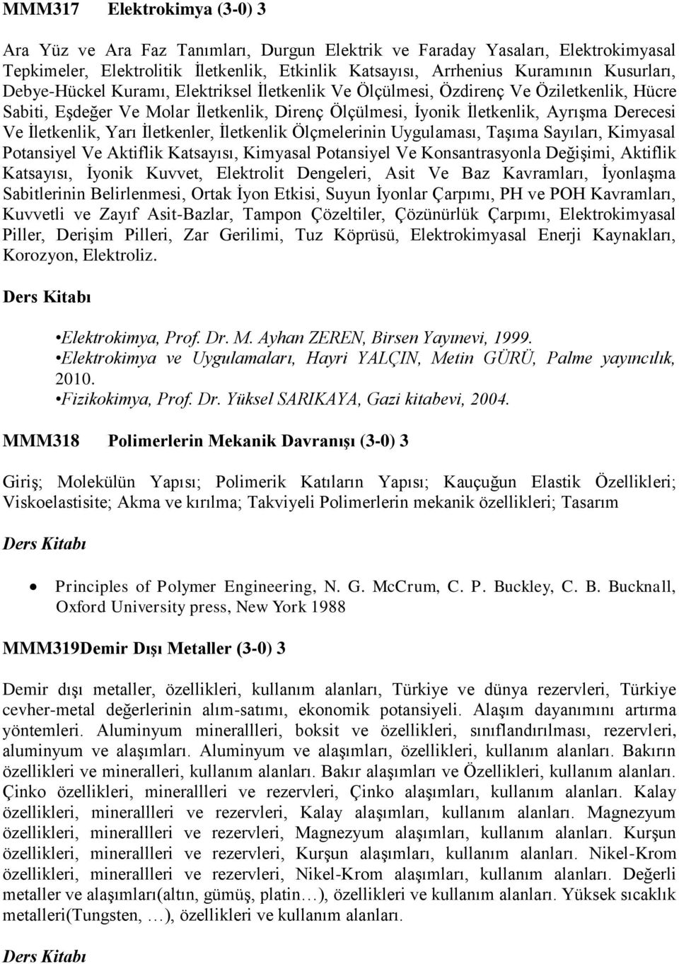 Yarı İletkenler, İletkenlik Ölçmelerinin Uygulaması, Taşıma Sayıları, Kimyasal Potansiyel Ve Aktiflik Katsayısı, Kimyasal Potansiyel Ve Konsantrasyonla Değişimi, Aktiflik Katsayısı, İyonik Kuvvet,