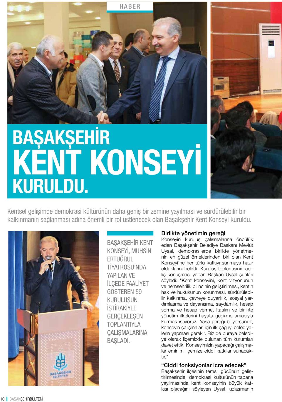 BAŞAKŞEHİR KENT KONSEYİ, MUHSİN ERTUĞRUL TİYATROSU NDA YAPILAN VE İLÇEDE FAALİYET GÖSTEREN 59 KURULUŞUN İŞTİRAKİYLE GERÇEKLEŞEN TOPLANTIYLA ÇALIŞMALARINA BAŞLADI.