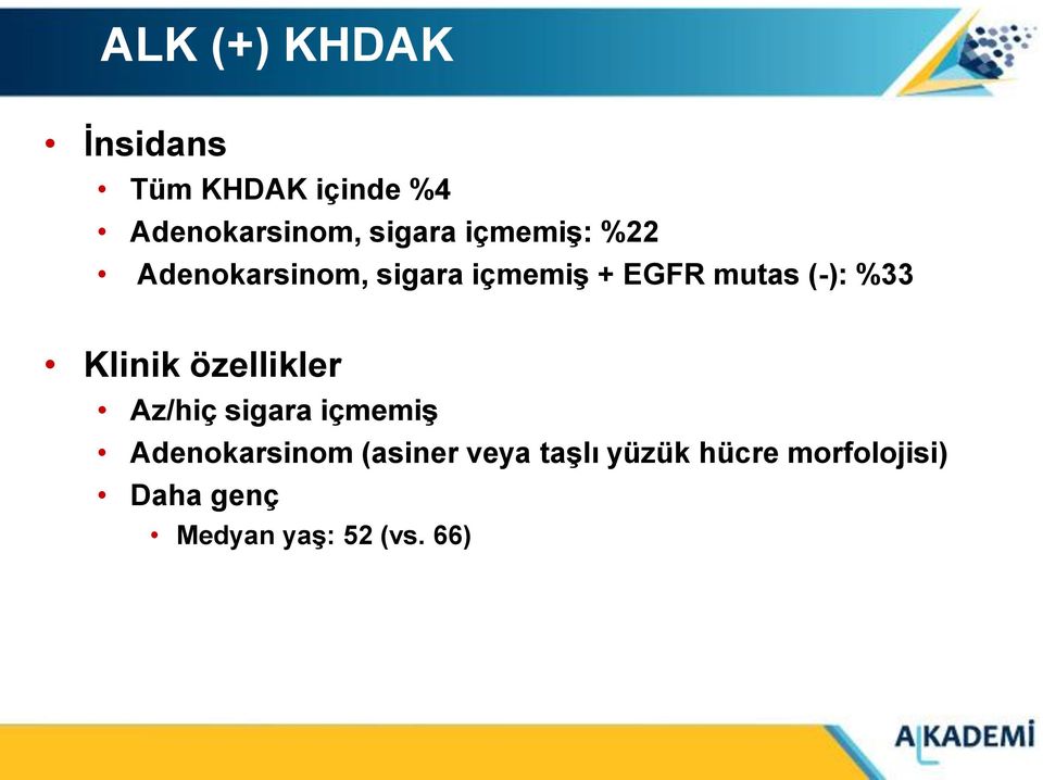 Klinik özellikler Az/hiç sigara içmemiş Adenokarsinom (asiner