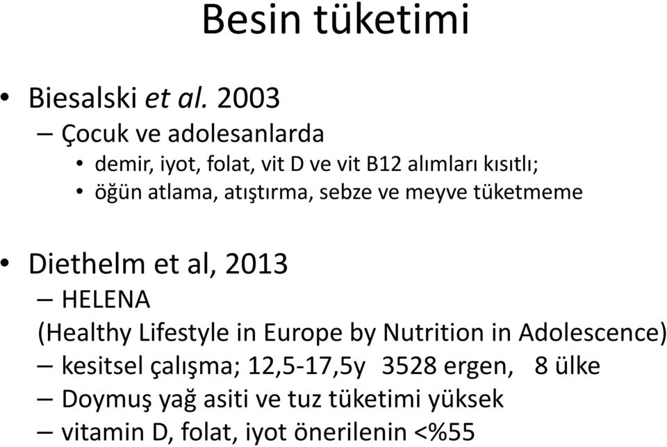 atlama, atıştırma, sebze ve meyve tüketmeme Diethelm et al, 2013 HELENA (Healthy Lifestyle in