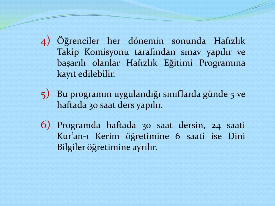 5) Bu programın uygulandığı sınıflarda günde 5 ve haftada 30 saat ders yapılır.