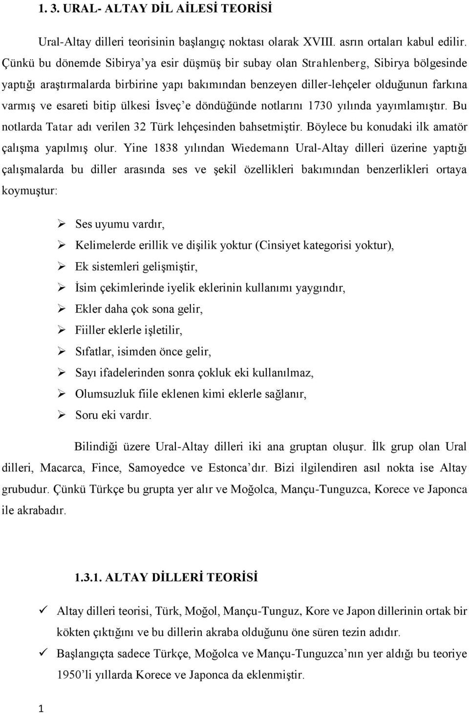bitip ülkesi İsveç e döndüğünde notlarını 1730 yılında yayımlamıştır. Bu notlarda Tatar adı verilen 32 Türk lehçesinden bahsetmiştir. Böylece bu konudaki ilk amatör çalışma yapılmış olur.