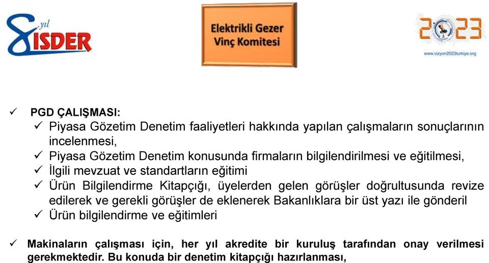 doğrultusunda revize edilerek ve gerekli görüşler de eklenerek Bakanlıklara bir üst yazı ile gönderil Ürün bilgilendirme ve eğitimleri