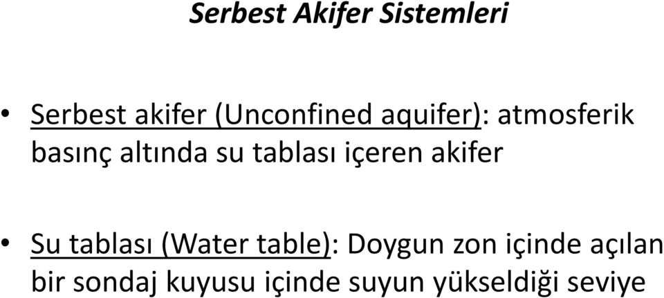 akifer Su tablası (Water table): Doygun zon içinde