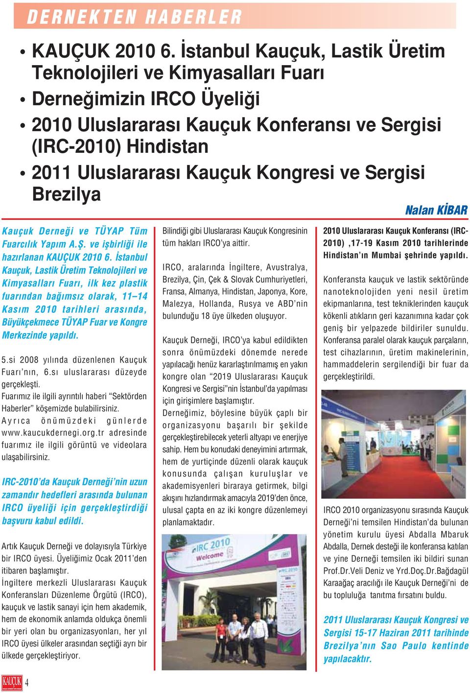 Brezilya Nalan K BAR Kauçuk Derne i ve TÜYAP Tüm Fuarc l k Yap m A.fi. ve iflbirli i ile haz rlanan KAUÇUK 2010 6.