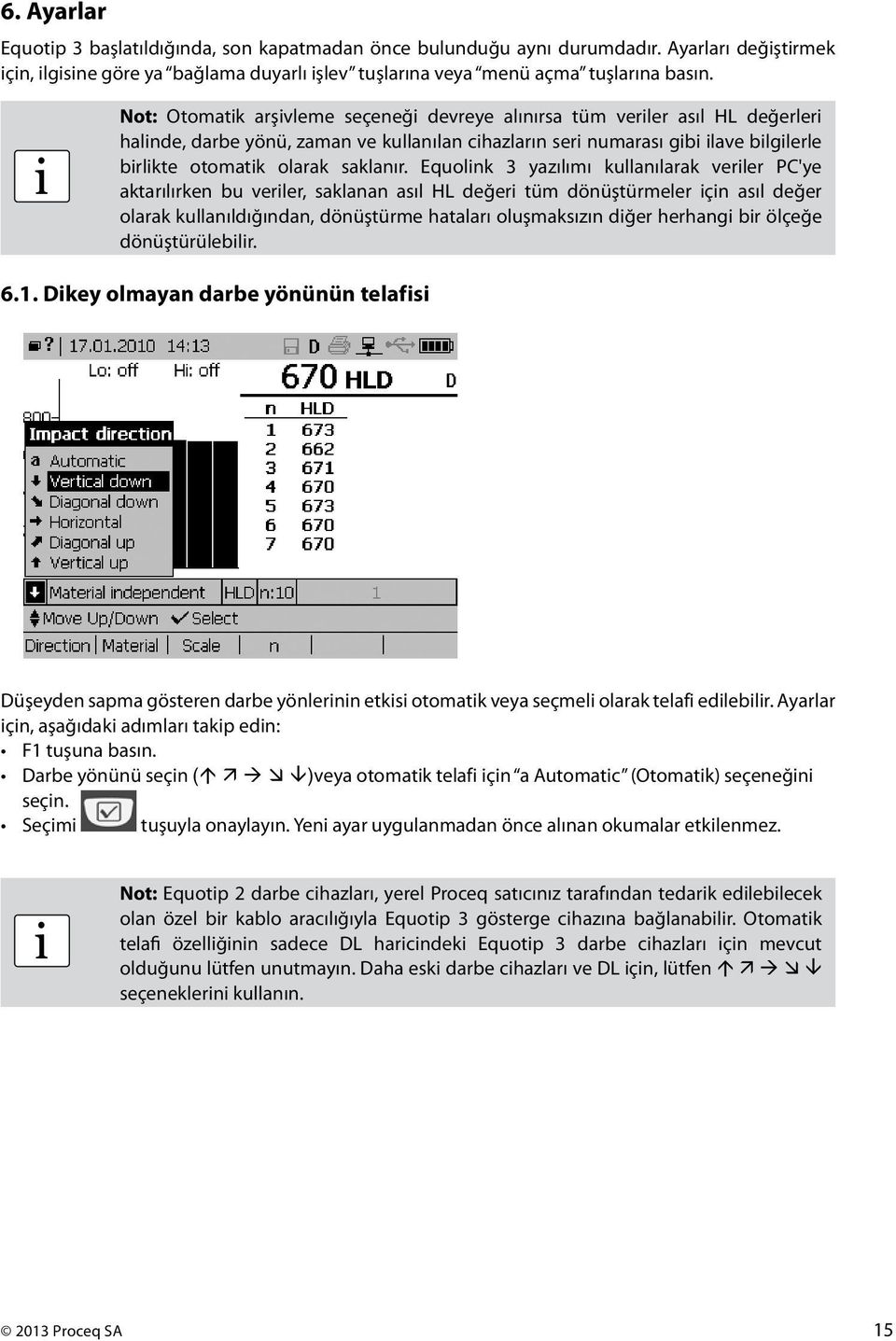 Equolnk 3 yazılımı kullanılarak verler PC'ye aktarılırken bu verler, saklanan asıl HL değer tüm dönüştürmeler çn asıl değer olarak kullanıldığından, dönüştürme hataları oluşmaksızın dğer herhang br