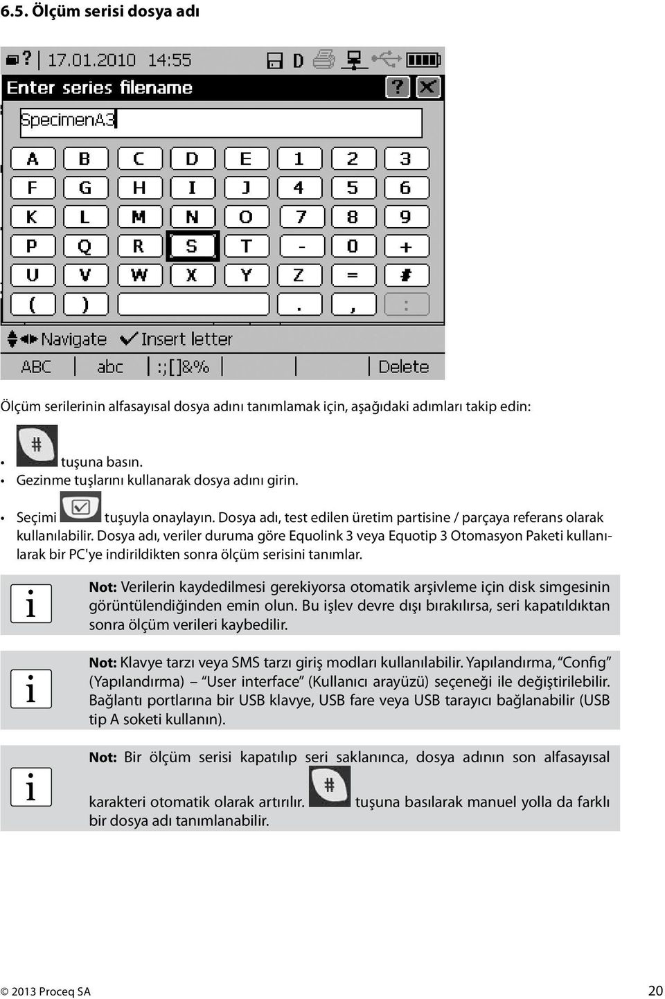 Dosya adı, verler duruma göre Equolnk 3 veya Equotp 3 Otomasyon Paket kullanılarak br PC'ye ndrldkten sonra ölçüm sersn tanımlar.