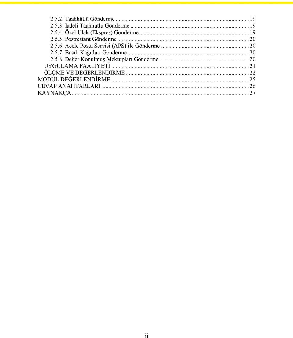 Acele Posta Servisi (APS) ile Gönderme...20 2.5.7. Basılı Kağıtları Gönderme...20 2.5.8.