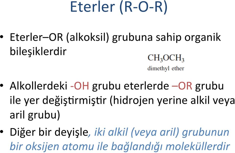 değişirmişir (hidrojen yerine alkil veya aril grubu) Diğer bir