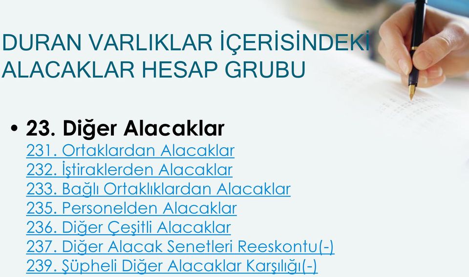 Bağlı Ortaklıklardan Alacaklar 235. Personelden Alacaklar 236.